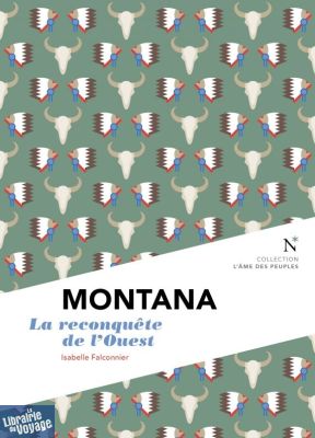Editions Nevicata - Montana - La reconquête de l'Ouest (collection l'âme des peuples) 