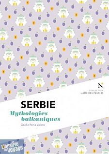 Editions Nevicata - Serbie - Mythologies Balkaniques (Collection l'Âme des Peuples)