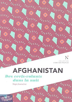 Editions Nevicata (Collection l'âme des peuples) - Essai - Afghanistan, des cerfs-volants dans la nuit