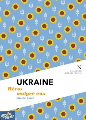 Editions Nevicata (Collection l'âme des peuples) Ukraine - héros malgré eux - Sébastien Gobert