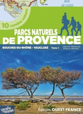 Editions Ouest-France - Guide de randonnées - 10 balades dans les parcs naturels de Provence (Tome 1)