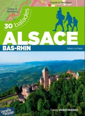 Editions Ouest-France - Guide de randonnées - 30 balades - Alsace, Bas-Rhin
