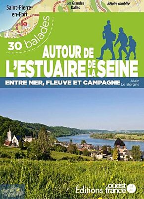 Editions Ouest-France - Guide de randonnées - 30 balades - Autour de l'estuaire de la Seine