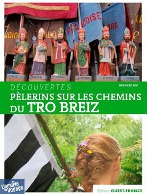 Editions Ouest-France - Livre - Pélerins sur les chemins du Tro-Breiz