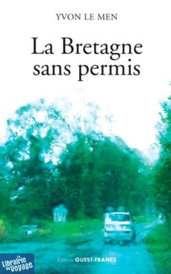 Editions Ouest-France - Récit - La Bretagne sans permis (Yvon Le Men)
