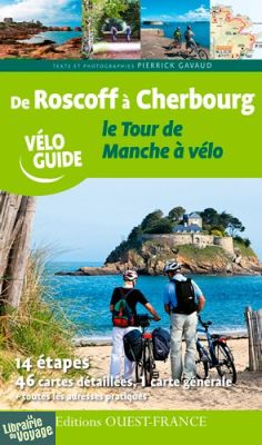 Editions Ouest-France - Vélo Guide - De Roscoff à Cherbourg - le Tour de Manche à vélo