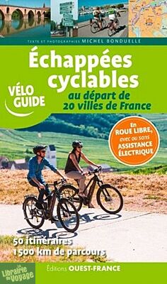 Editions Ouest-France - Vélo Guide - Echappées cyclables au départ de 20 villes de France