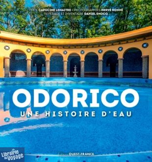 Editions Ouest France - Beau Livre - Odorico, une histoire d'eau (C. Lemaitre, D. Enocq, H. Ronné)