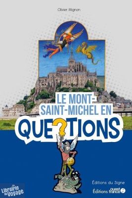 Editions Ouest France - Guide - Le Mont-Saint-MIchel en questions (Olivier MIgnon)