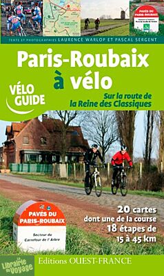 Editions Ouest France - Vélo Guide - Paris-Roubaix à vélo - Sur la route de la reine des classiques