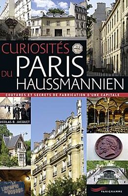Editions Parigramme - Curiosités du Paris Haussmannien