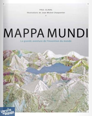 Editions Paulsen - Beau Livre - Mappa mundi La grande aventure de l'invention du monde - Paul Claval
