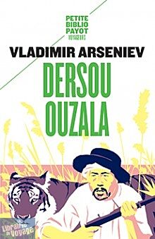 Editions Payot - Dersou Ouzala (collection Petite Bibliothèque Payot) Vladimir Arseniev
