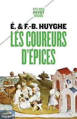 Editions Payot - Histoire - Les coureurs d'épices (Edith et François-Bernard Huyghe)