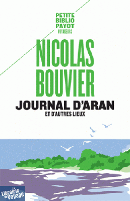 Editions Payot - Journal d'Aran et d'autres lieux (collection Petite Bibliothèque Payot) Nicolas Bouvier