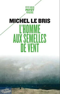 Editions Payot - L'homme aux semelles de vent (collection petite bibliothèque Payot) Michel Le Bris