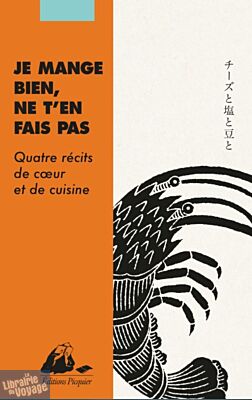 Editions Picquier - Nouvelles - Je mange bien, ne t'en fais pas 