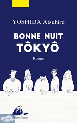 Editions Picquier - Roman - Bonne nuit Tôkyô - Atsuhiro Yoshida