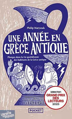 Editions Pocket - Essai - Une année en Grèce antique - Plongez dans la vie quotidienne des habitants de la Grèce antique