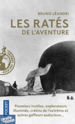Editions Pocket - Récit - Les ratés de l'aventure (Bruno Léandri)