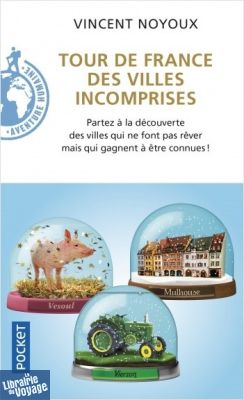 Editions Pocket - Récit - Tour de France des villes incomprises - Vincent Noyoux 
