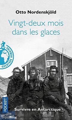 Editions Pocket (Poche) - Récit - Vingt-deux mois dans les glaces, 1901-1903, survivre en Antarctique (Otto Nordenskjöld)