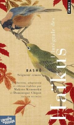 Editions Points - Poésie - L'intégrale des Haïkus - Bashō