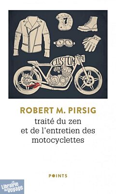 Editions Points - Récit - Traité du zen et de l'entretien des motocyclettes (Robert M. Pirsig)