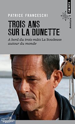 Editions Points - Récit - Trois ans ans sur la dunette - Patrice Franceschi 