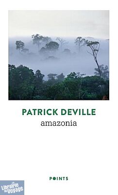 Editions Points - Roman - Amazonia (Patrick Deville)