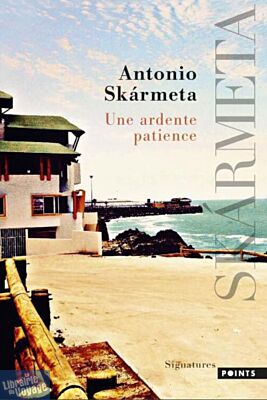 Editions Points - Roman - Une ardente patience - Antonio Skármeta