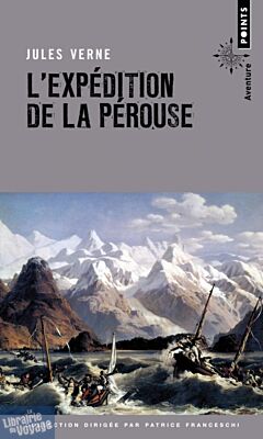 Editions Points (Collection Aventure) - Récit - L'Expédition de La Pérouse - Jules Verne