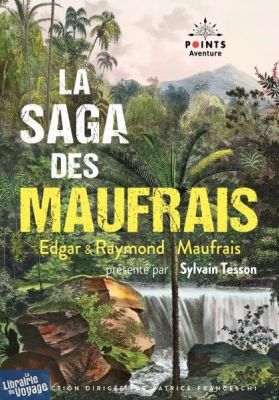 Editions Points (Collection Aventure) - Récit - La Saga des Maufrais - Raymond et Edgar Maufrais