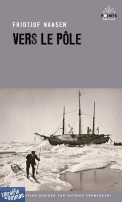 Editions Points (Collection Aventure) - Récit - Vers le pôle - Fridtjof Nansen