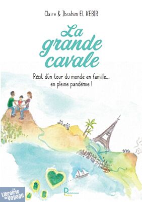 Editions Publishroom Factory - Récit - La grande cavale récit d'un tour du monde en famille... en pleine pandémie (Claire et Ibrahim El Kebir)