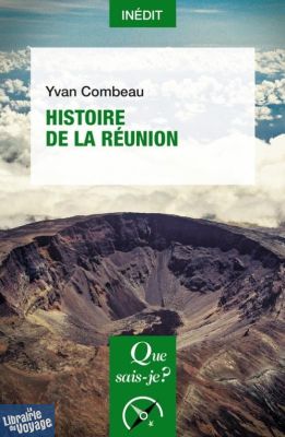 Editions Que Sais je ? - Histoire - Histoire de la Réunion (Yvan Combeau)