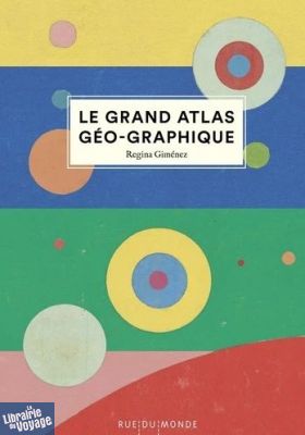 Editions Rue du Monde - Jeunesse - Le grand Atlas géo-graphique 