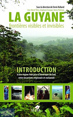 Editions Sepia - Essai - La Guyane - Frontières visibles et invisibles 