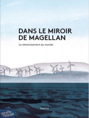 Editions Slatkine - Carnet de Voyage - Dans le miroir de Magellan 