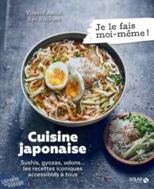 Editions Solar - Beau livre - Cuisine japonaise - Sushis, Gyoza, Udons... Les recettes iconiques accessibles à tous 