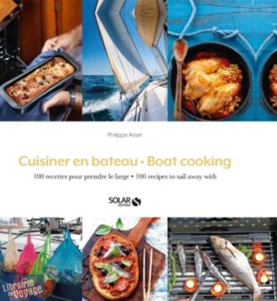 Editions Solar - Cuisine - Cuisiner en bateau, 100 recettes pour prendre le large