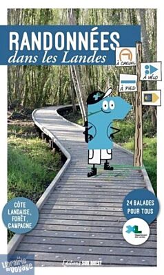 Editions Sud-Ouest - Guide - Randonnées dans les Landes - 25 balades à pied et à vélo