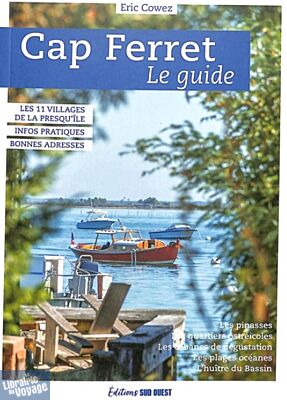 Editions Sud Ouest - Guide - Cap Ferret - Le guide