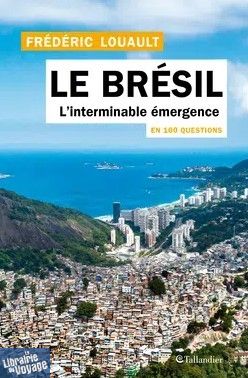 Editions Tallandier - Essai - Le Brésil en 100 questions - L'interminable émergence