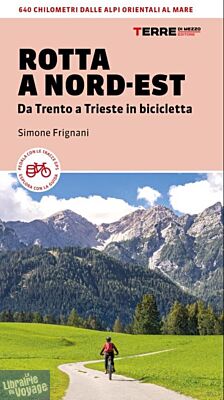 Editions Terre di Mezzo - Guide de randonnées à vélo - Rotta a nord-est Da Trento a Trieste in bicicletta (en italien) 