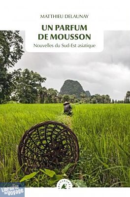 Editions Transboréal - Un parfum de mousson - Nouvelles du Sud-Est Asiatique