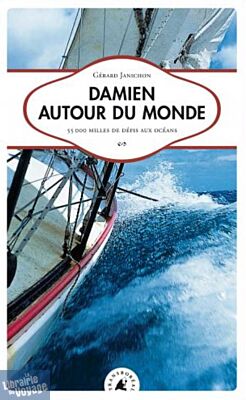 Editions Transboreal - Récit - Damien autour du monde, 55 000 milles de défis aux océans