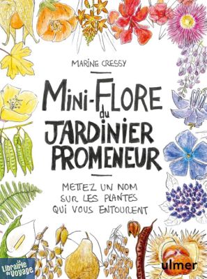 Editions Ulmer - Guide - Mini-flore du jardinier promeneur Mettez un nom sur les plantes qui vous entourent