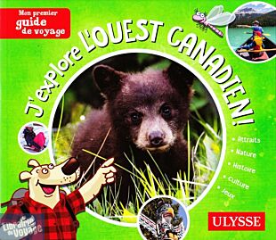 Editions Ulysse - Guide - J'explore l'Ouest Canadien ! (Mon premier guide de voyage)