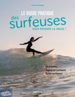 Editions Vagnon - Guide - Le guide pratique des surfeuses - Oser prendre la vague !